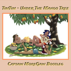 Tim Tim - Under the Mango Tree (Captain MoreGain Bootleg)