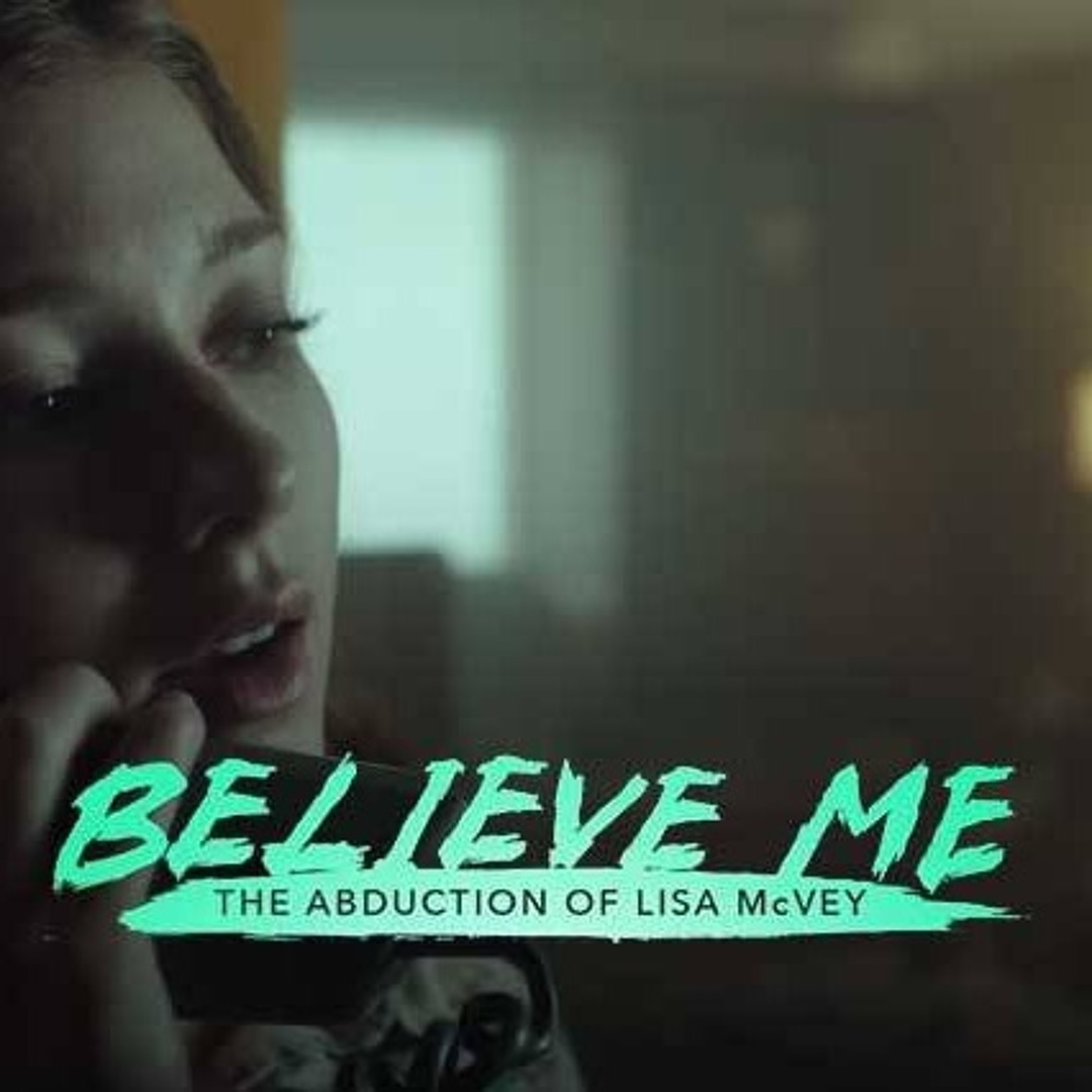 Believe Me The Abduction Of Lisa Mcvey Full Movie Free Stream Jessamy/Mitchell | Listen to Believe Me: The Abduction of Lisa