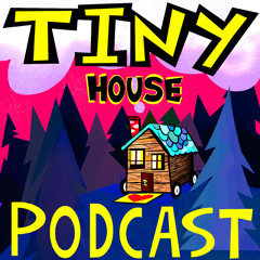 #172 The End? Or a Hiatus? Tiny House Podcast Season Finale