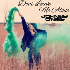 Johnny O'Neill - Dont Leave Me Alone (Original Mix)
