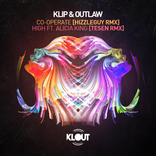 Klip & Outlaw - Co-Operate (Hizzleguy Remix) / High feat. Alicia King (Tesen Remix) (EP) 2018