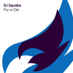 DJ Squalus - Psy Or Die [OUT NOW]
