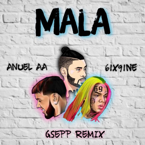 Stream Mala - 6ix9ine Ft. Anuel Aa ( GSEPP Remix ) by GSEPP | Listen online  for free on SoundCloud