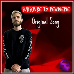 SUBSCRIBE TO PEWDIEPIE (original song)