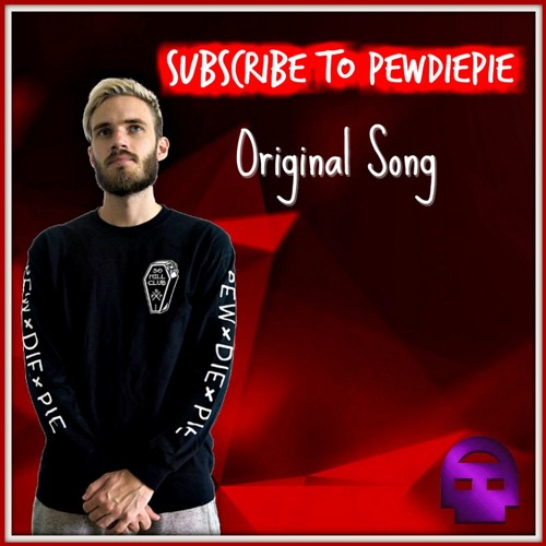 SUBSCRIBE TO PEWDIEPIE (original song)