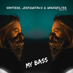 Santiers, JeefGustavo E Underfilter - My Bass ( Original Mix ) FREE DOWNLOAD