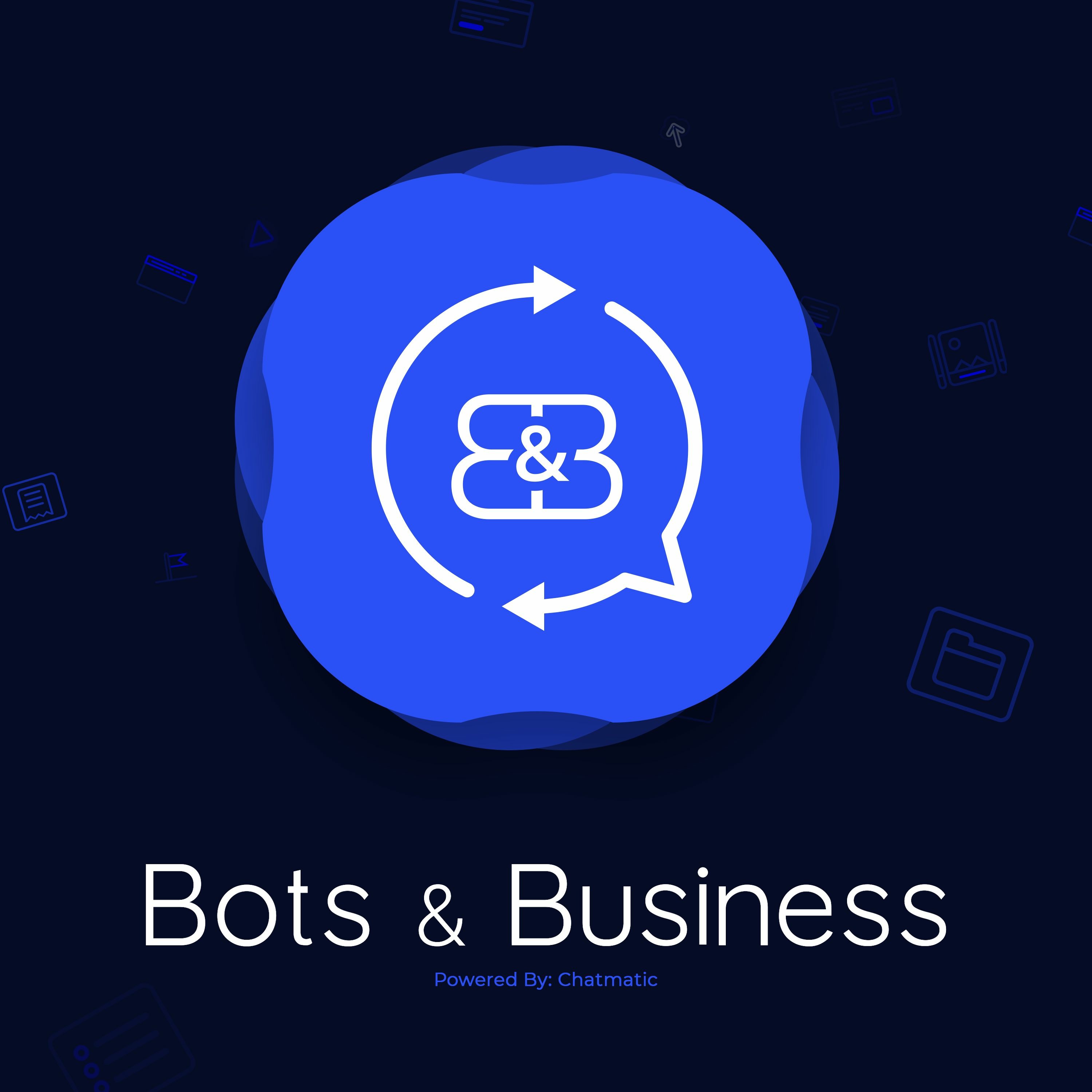 Bots and Business Episode 1