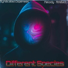 Syndicated Dopeness - Different Species prod. by Melody Arkitect