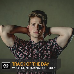Track of the Day: Westend “Thinking Bout You”