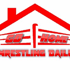 Go Home Wrestling Daily