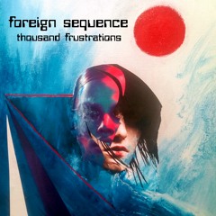 PREMIERE: Foreign Sequence - It's Thursday's Mood [Concrete Collage]