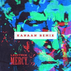 Leotrix - Mercy (KANAAN Remix)