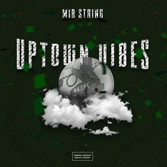 Mir String - Uptown Vibes Freestyle