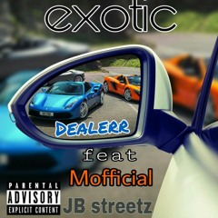 Dealerr Ft - Jb streetz -Mofficial (Exotic)