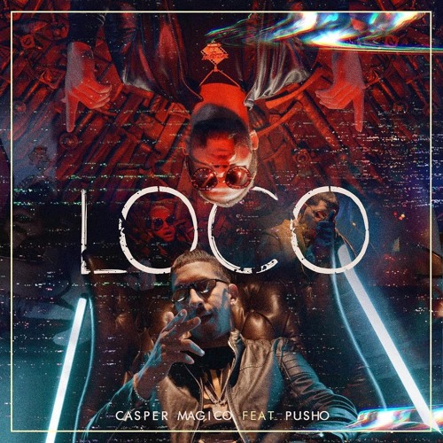 Casper Magico x Pusho - Loco