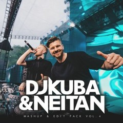 DJ KUBA & NEITAN Mashup & Edit Pack - VOL. 4 [FREE DOWNLOAD]