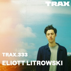 TRAX.333 ELIOTT LITROWSKI