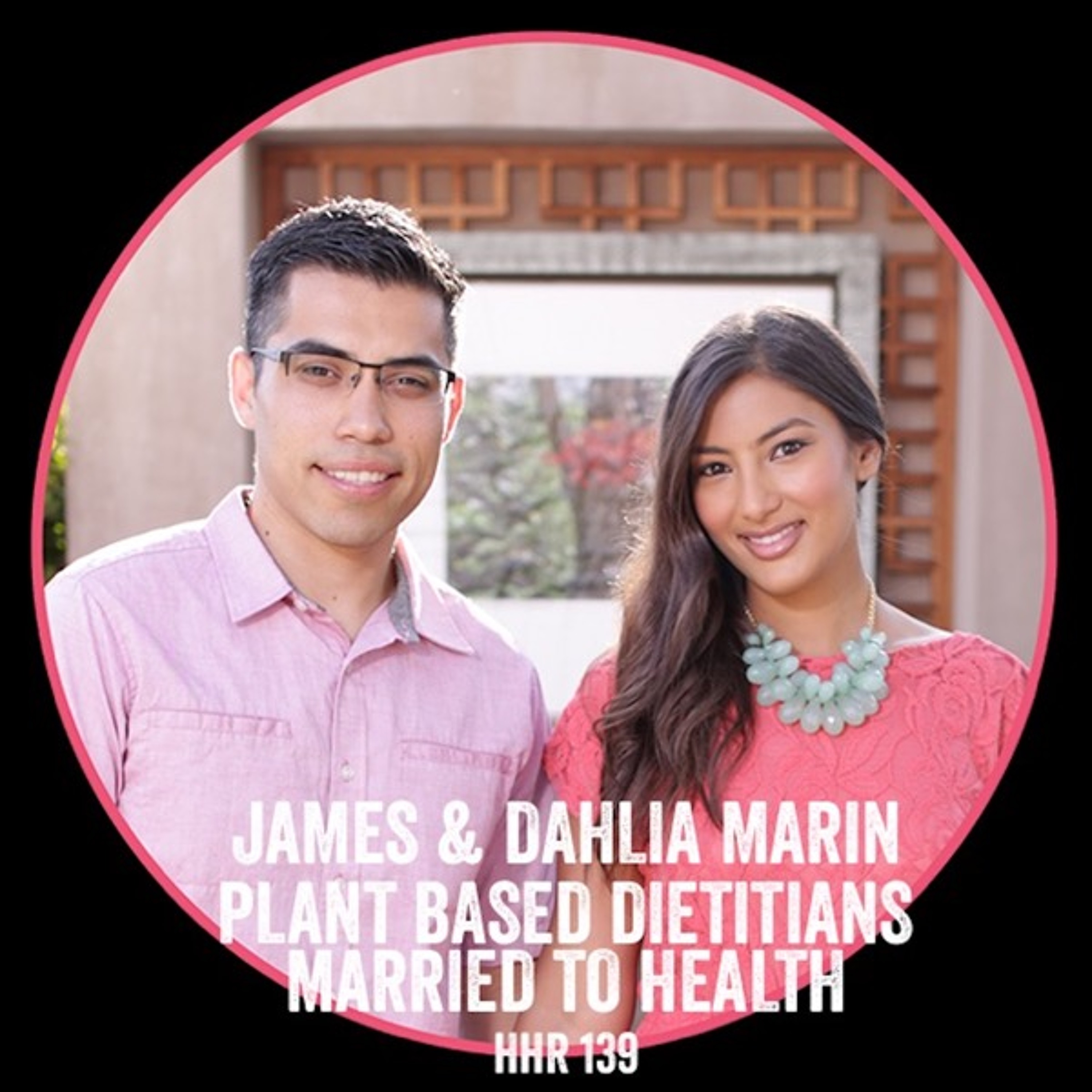 James and Dahlia Marin: Plant Based Dietitians Married to Health