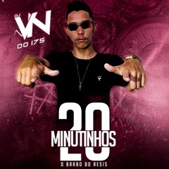 20 MINUTINHOS DO DJ VN DO 175 [ O BRABO DO RESIS ]