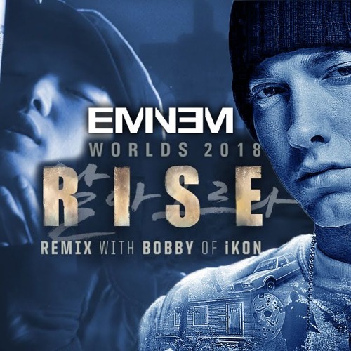 Stream RISE Eminem & BOBBY (바비) of iKON Worlds 2018 League of