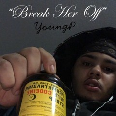Break Her Off