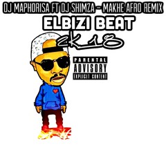 Dj Maphorisa Ft Dj Shimza - Makhe (ElBizi Beat Afro House Remix)