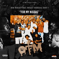 OTM Frenchyy "4 My Niggas" Feat. Durty T & Project Youngin (Prod. Drum Dummie)