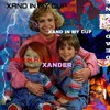 Xander Xand In My Cup Prod Poi Ig Xandersrevenge Mp3