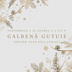 Tennebreck x Dj George A x D.E.P. - Galbenă Gutuie (Rework după Nica Zaharia) (Extended)