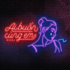 Khải - ai buon cung em...
