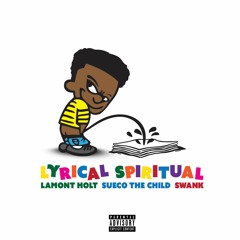 Lyrical Spiritual ft. Swank & SuecoTheChild [prod. SuecoTheChild]