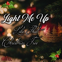 Light Me Up (Like that Christmas Tree)-OFFICIAL
