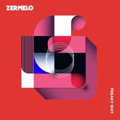 ZERMELO - Freaky Shit (Augusto Sosa (AR) Rework 2018) [FREEDOWNLOAD]