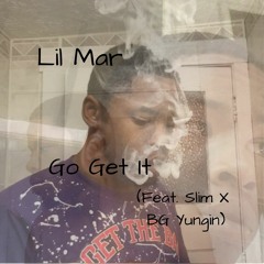 Mar - Go Get It Feat. Slim X BG Yungin