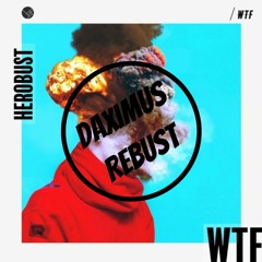HEROBUST - WTF (DAXXED UP)