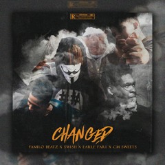 CHANGED ft CM Sweets, Earle Fari & Swish