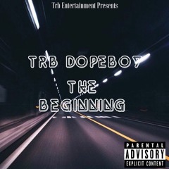 TrbDopeboy - The Beginning