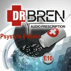 Dr Bren - Audio Prescription - E10 (Psystyle Edition)