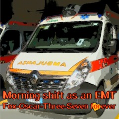 Morning Shift as an EMT