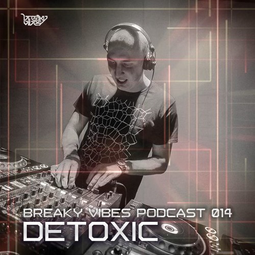 Breaky Vibes Podcast 014 - DETOXIC [TOP50 DNB OF 2018]