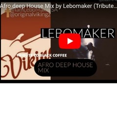 Afro deep House Mix (Tribute to Black Coffee)