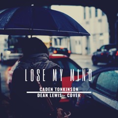 Lose My Mind - Dean Lewis (Cover)
