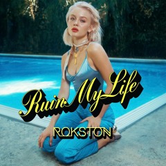 Zara Larsson - Ruin My Life (Rokston Remix)