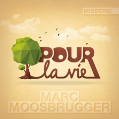 Pour La Vie Mixserie - Marc Moosbrugger