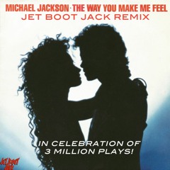 Michael Jackson - The Way You Make Me Feel (Jet Boot Jack Remix) DOWNLOAD!