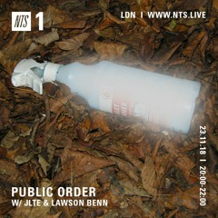 Public Order on NTS Radio w/ Jlte & Lawson Benn - November 2018