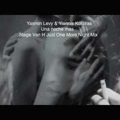 Yasmin Levy & Yiannis Kotsiras - Una Noche Más - Stage Van H Just One More Night Mix