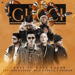 Cauty Ft Rafa Pabon, Brytiago, Cosculluela, Darkiel, Darell & Chencho - Ta To Gucci (Oficial Remix)