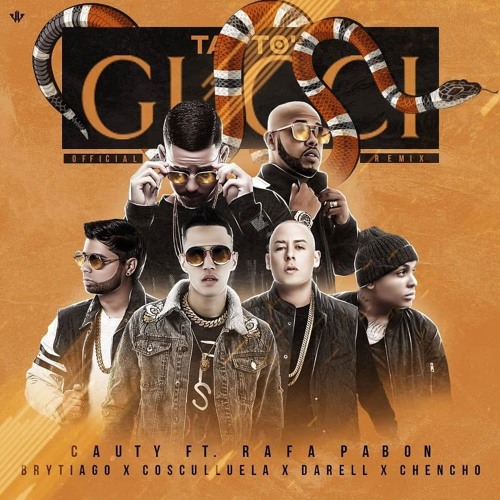 CAUTY FT RAFA PABON BRYTIAGO COSCULLUELA DARELL CHENCHO - TA TO GUCCI REMIX