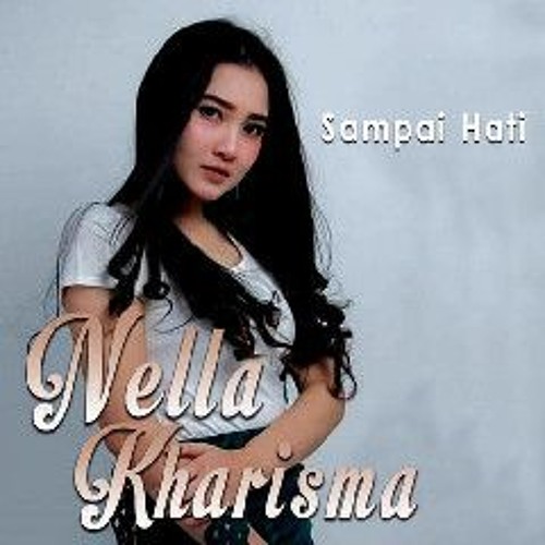 Nella Kharisma - Sampai Hati